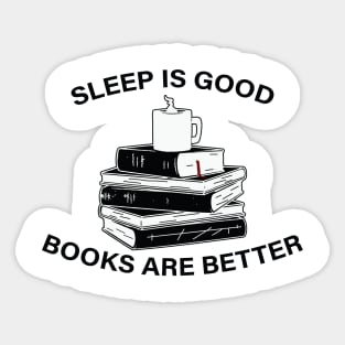 Sleep Is Good book are better Sticker